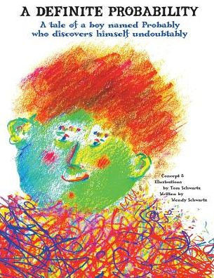A Definite Probability: A Tale Of A Boy Named Probably Who Discovers Himself Undoubtably