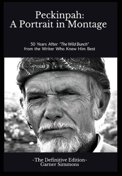 Peckinpah: A Portrait In Montage: The Definitive Edition