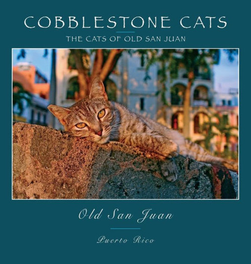 Cobblestone Cats - Puerto Rico: The Cats Of Old San Juan (2Nd Ed.)
