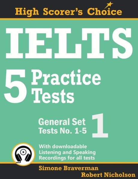 Ielts 5 Practice Tests, General Set 1: Tests No. 1-5 (High Scorer'S Choice)