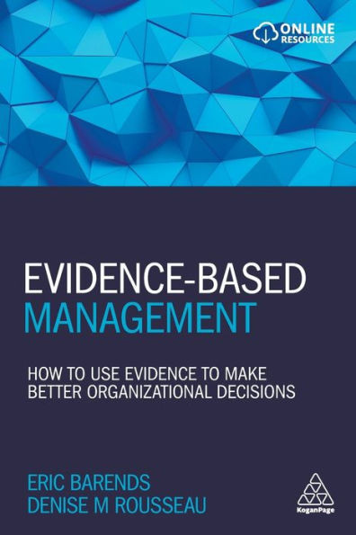 Evidence-Based Management: How To Use Evidence To Make Better Organizational Decisions