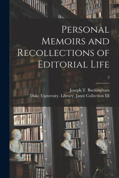 Personal Memoirs and Recollections of Editorial Life; 2