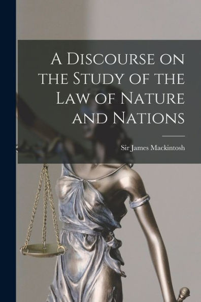 A Discourse on the Study of the Law of Nature and Nations [microform]