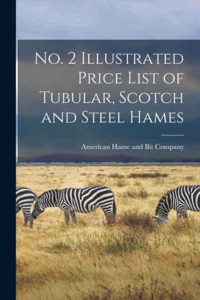 No. 2 Illustrated Price List of Tubular, Scotch and Steel Hames