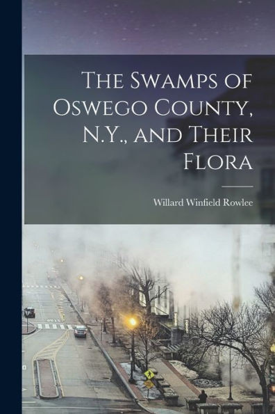 The Swamps of Oswego County, N.Y., and Their Flora