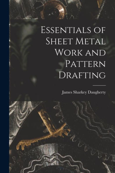 Essentials of Sheet Metal Work and Pattern Drafting