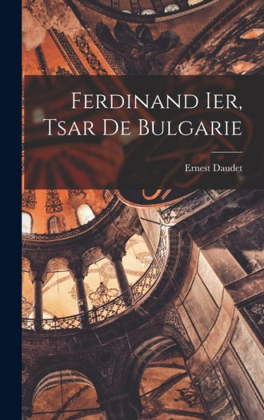 Ferdinand Ier, tsar de Bulgarie (French Edition)