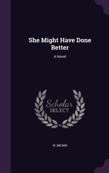 She Might Have Done Better: A Novel