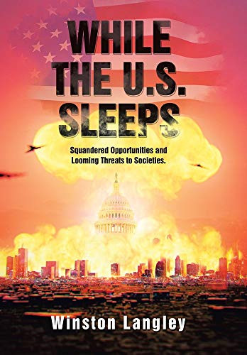 While the U.S. Sleeps: Squandered Opportunities and Looming Threats to Societies. - Hardcover
