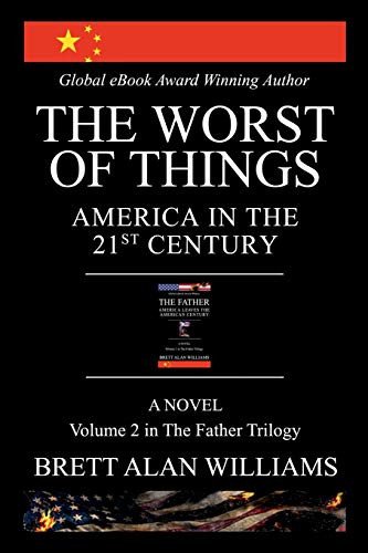 THE WORST OF THINGS: AMERICA IN THE 21ST CENTURY (The Father Trilogy)