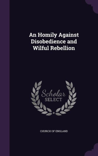 An Homily Against Disobedience and Wilful Rebellion