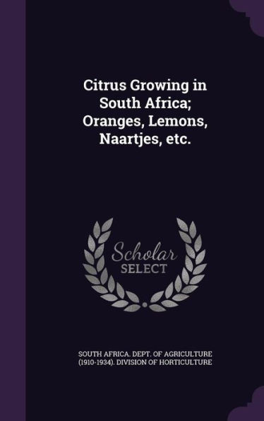 Citrus Growing in South Africa; Oranges, Lemons, Naartjes, etc.