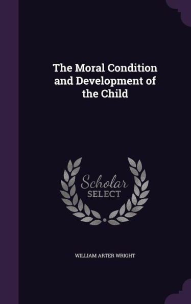 The Moral Condition and Development of the Child