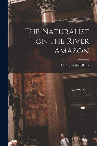 The Naturalist on the River Amazon