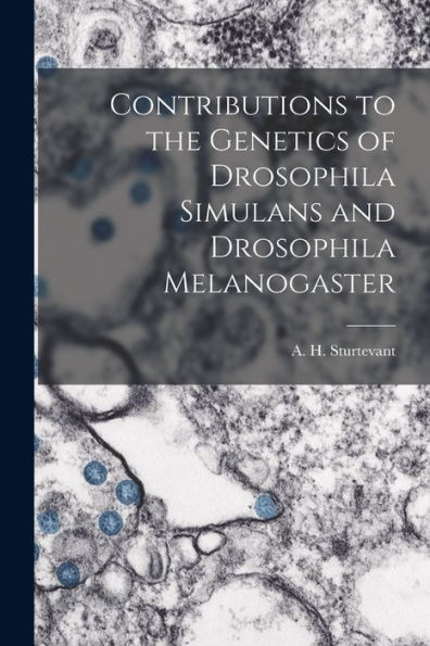 Contributions to the Genetics of Drosophila Simulans and Drosophila Melanogaster