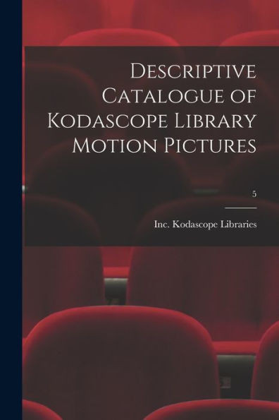Descriptive Catalogue of Kodascope Library Motion Pictures; 5