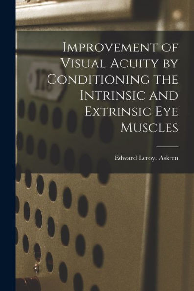 Improvement of Visual Acuity by Conditioning the Intrinsic and Extrinsic Eye Muscles