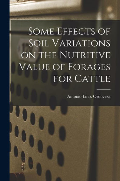 Some Effects of Soil Variations on the Nutritive Value of Forages for Cattle