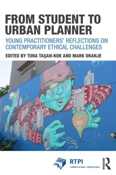 From Student to Urban Planner: Young PractitionersÆ Reflections on Contemporary Ethical Challenges (RTPI Library Series)