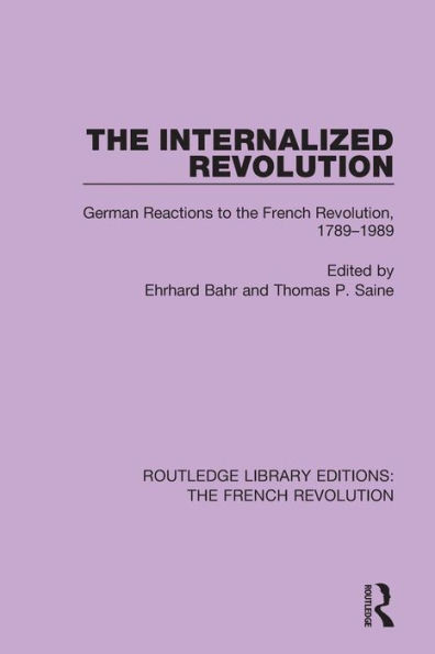 The Internalized Revolution: German Reactions to the French Revolution, 1789û1989 (Routledge Library Editions: The French Revolution)