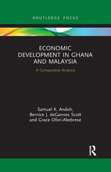 Economic Development in Ghana and Malaysia (Routledge Explorations in Development Studies)