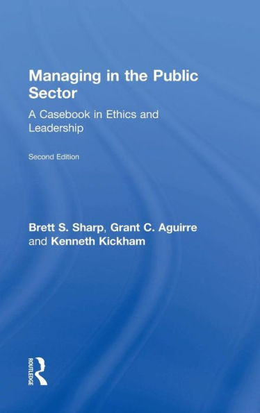 Managing in the Public Sector: A Casebook in Ethics and Leadership