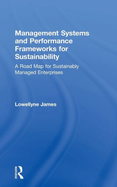 Management Systems and Performance Frameworks for Sustainability: A Road Map for Sustainably Managed Enterprises