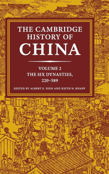 The Cambridge History of China: Volume 2, The Six Dynasties, 220û589