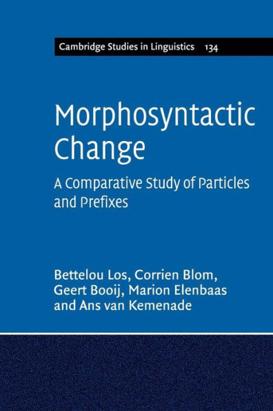 Morphosyntactic Change: A Comparative Study of Particles and Prefixes (Cambridge Studies in Linguistics, Series Number 134)