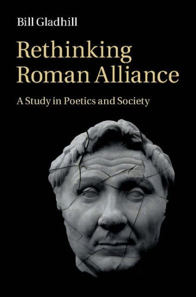 Rethinking Roman Alliance: A Study in Poetics and Society