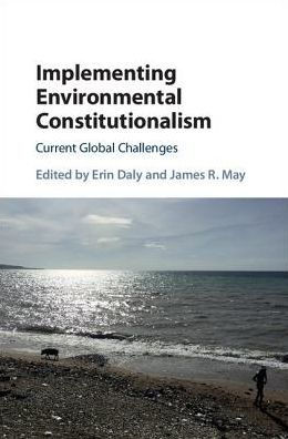 Implementing Environmental Constitutionalism: Current Global Challenges