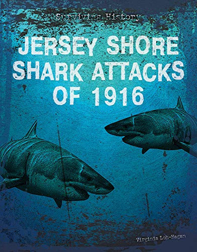 Jersey Shore Shark Attacks of 1916 (Surviving History) - Library Binding