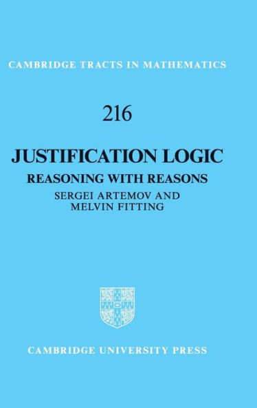 Justification Logic: Reasoning with Reasons (Cambridge Tracts in Mathematics, Series Number 216)