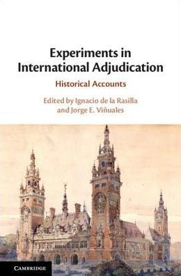 Experiments in International Adjudication: Historical Accounts