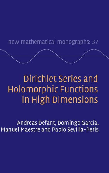 Dirichlet Series and Holomorphic Functions in High Dimensions (New Mathematical Monographs, Series Number 37)