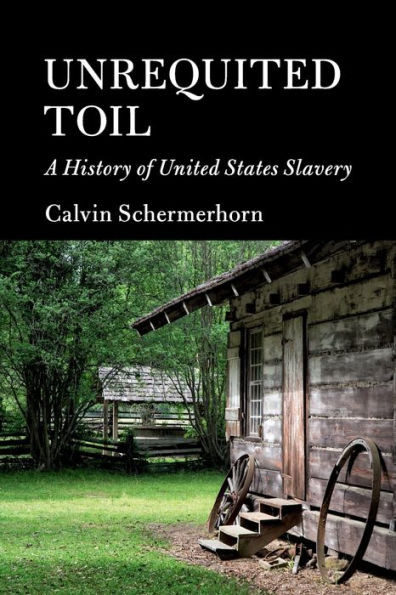 Unrequited Toil: A History of United States Slavery (Cambridge Essential Histories)