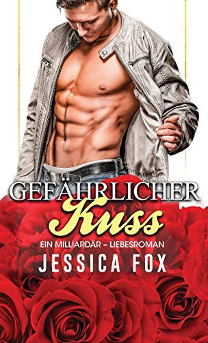 Gefährlicher Kuss: Ein Milliardär - Liebesroman (German Edition)