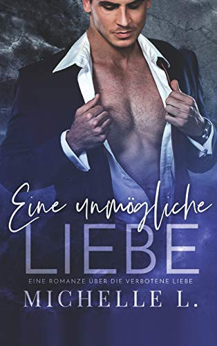 Eine unmögliche Liebe: Eine Romanze über die verbotene Liebe (German Edition)