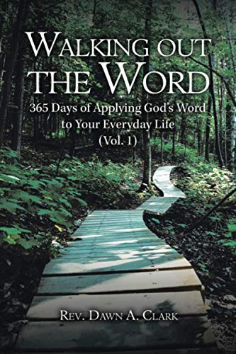 Walking out the Word: 365 Days of Applying God?s Word to Your Everyday Life (Vol. 1)