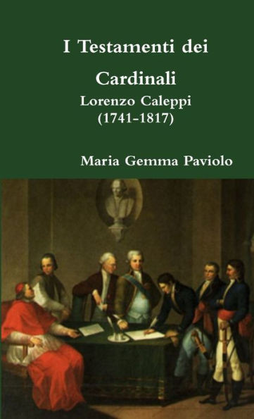 I Testamenti dei Cardinali: Lorenzo Caleppi (1741-1817) (Italian Edition)