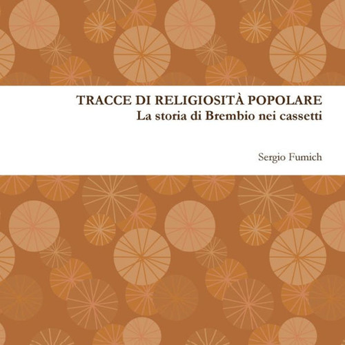 Tracce di religiosit? popolare. La storia di Brembio nei cassetti (Italian Edition)