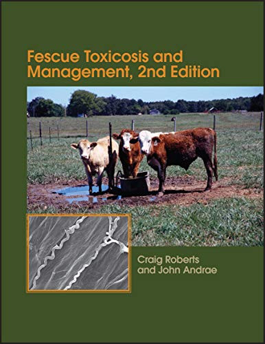 Fescue Toxicosis and Management (ASA, CSSA, and SSSA Books)