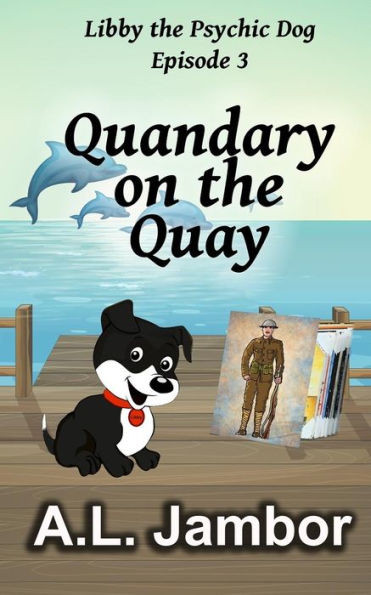 Quandary on the Quay (Libby the Psychic Dog)