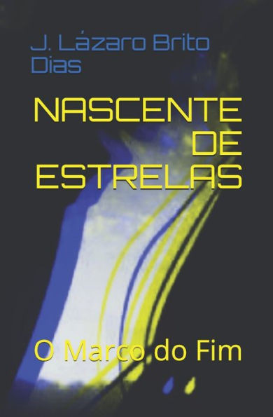 NASCENTE DE ESTRELAS: O Marco do Fim (Portuguese Edition)