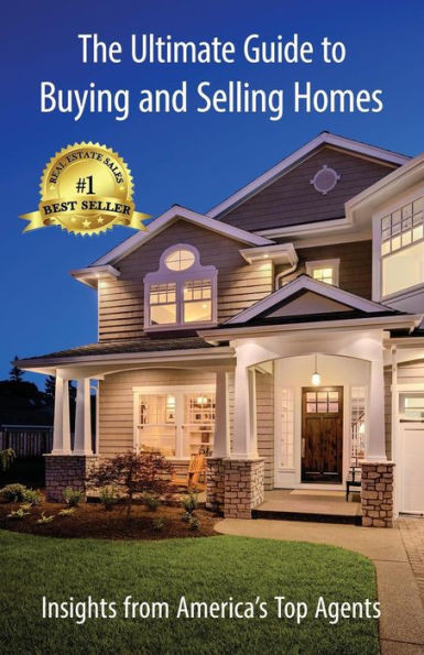 The Ultimate Guide to Buying and Selling Homes: Insights from America's Top Agents