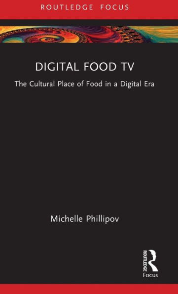 Digital Food TV (Routledge Focus on Television Studies)