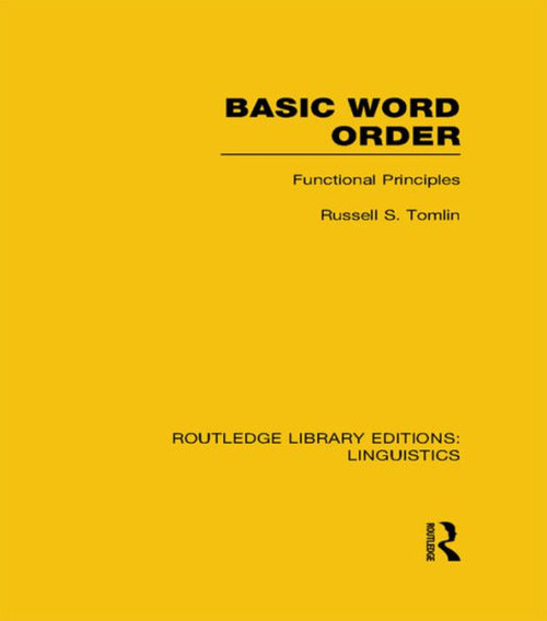 Basic Word Order (RLE Linguistics B: Grammar): Functional Principles (Routledge Library Editions: Linguistics)