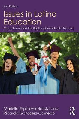 Issues in Latino Education: Race, School Culture, and the Politics of Academic Success