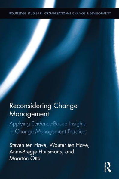 Reconsidering Change Management: Applying Evidence-Based Insights in Change Management Practice (Routledge Studies in Organizational Change & Development)