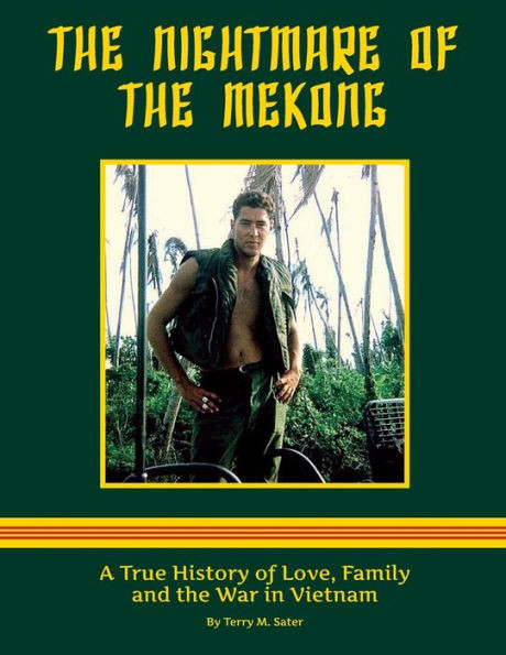 The Nightmare of the Mekong: A True HIstory of Love, Family and the War in Vietnam